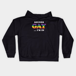 Sounds Gay I'm In Kids Hoodie